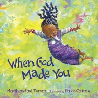 BOOK REVIEW: When God Made You by Matthew Paul Turner Illustrated by David Catrow