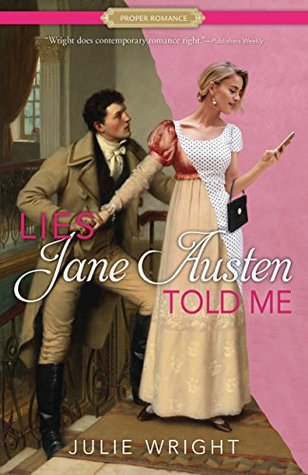 BOOK REVIEW: Lies Jane Austen Told Me by Julie Wright