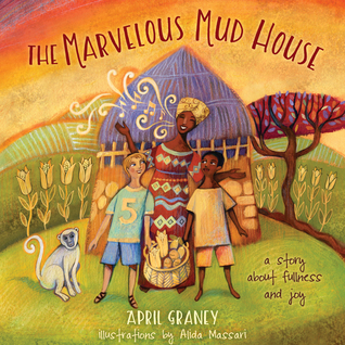 BOOK REVIEW: The Marvelous Mud House by April Graney Illustrated by Alida Massari