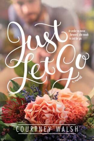 BOOK REVIEW:  Just Let Go by Courtney Walsh