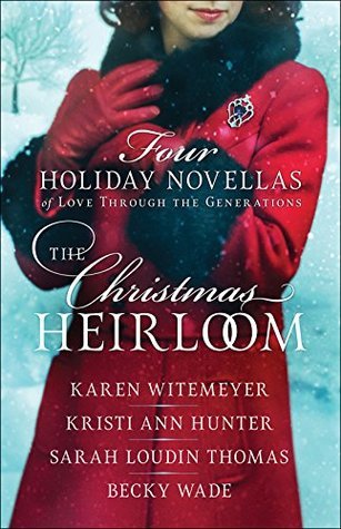 BOOK REVIEW: The Christmas Heirloom by Kristi Ann Hunter, Karen Witemeyer, Sarah Loudin Thomas, and Becky Wade