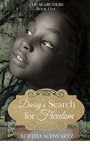 BOOK REVIEW: Daisy’s Search for Freedom by Bertha Schwartz