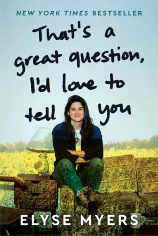 BOOK REVIEW: That’s a Great Question, I’d Love to Tell You by Elyse Myers