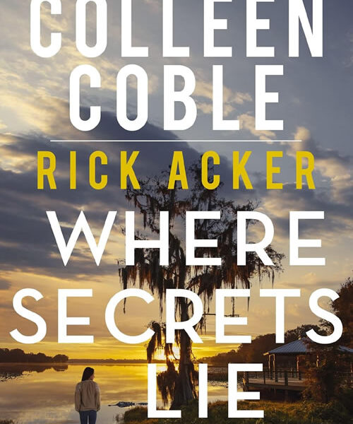 BOOK REVIEW: Where Secrets Lie by Colleen Coble and Rick Acker