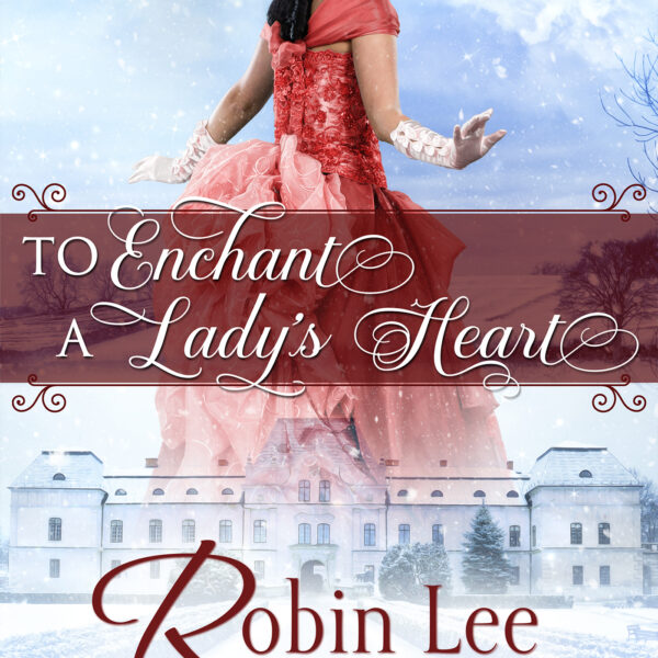 To Enchant a Lady’s Heart by Robin Lee Hatcher