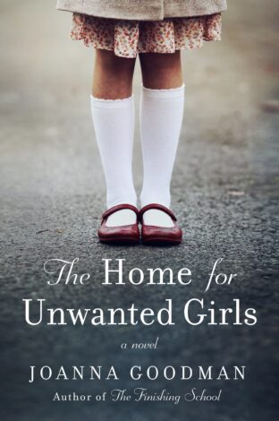BOOK REVIEW: The Home for Unwanted Girls by Joanna Goodman
