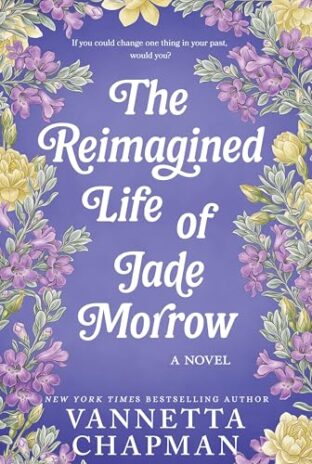 BOOK REVIEW: The Reimagined Life of Jade Morrow by Vannetta Chapman
